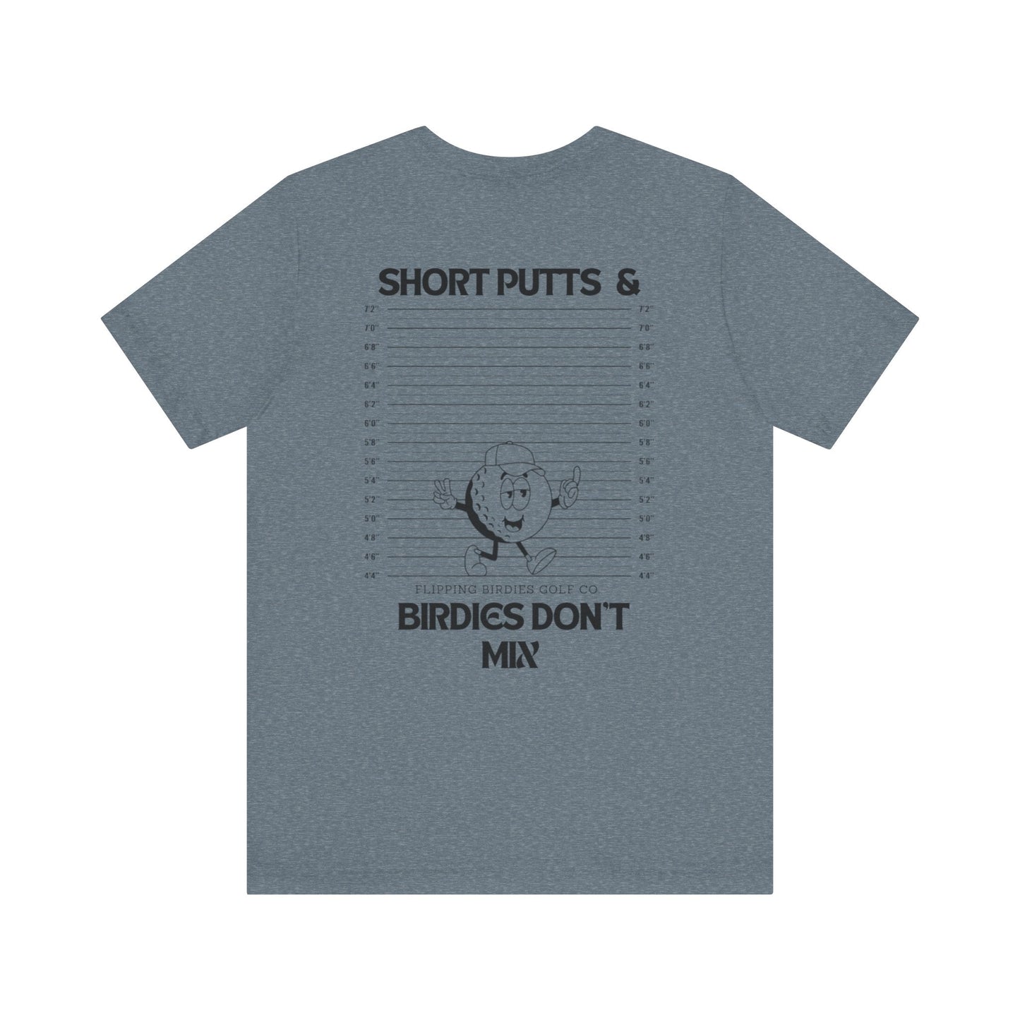 Flipping Birdies - Short Putts & Birdies Don’t Mix Tee