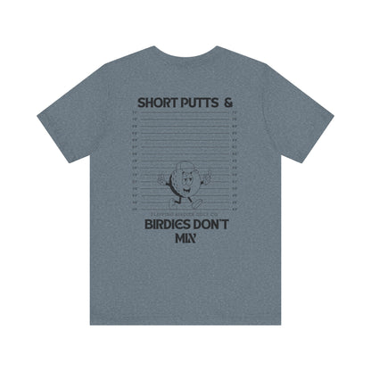 Flipping Birdies - Short Putts & Birdies Don’t Mix Tee