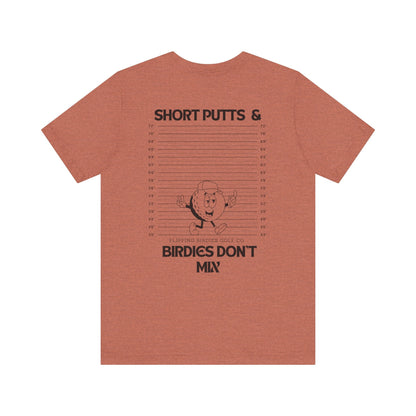 Flipping Birdies - Short Putts & Birdies Don’t Mix Tee