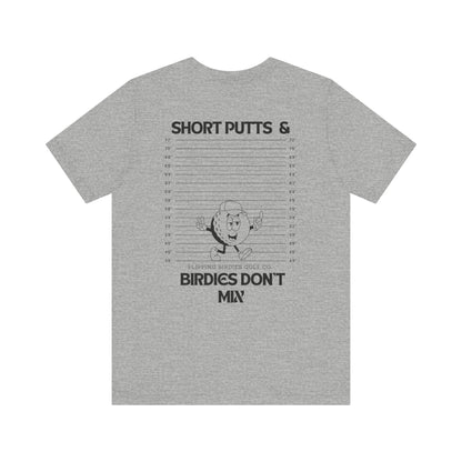 Flipping Birdies - Short Putts & Birdies Don’t Mix Tee