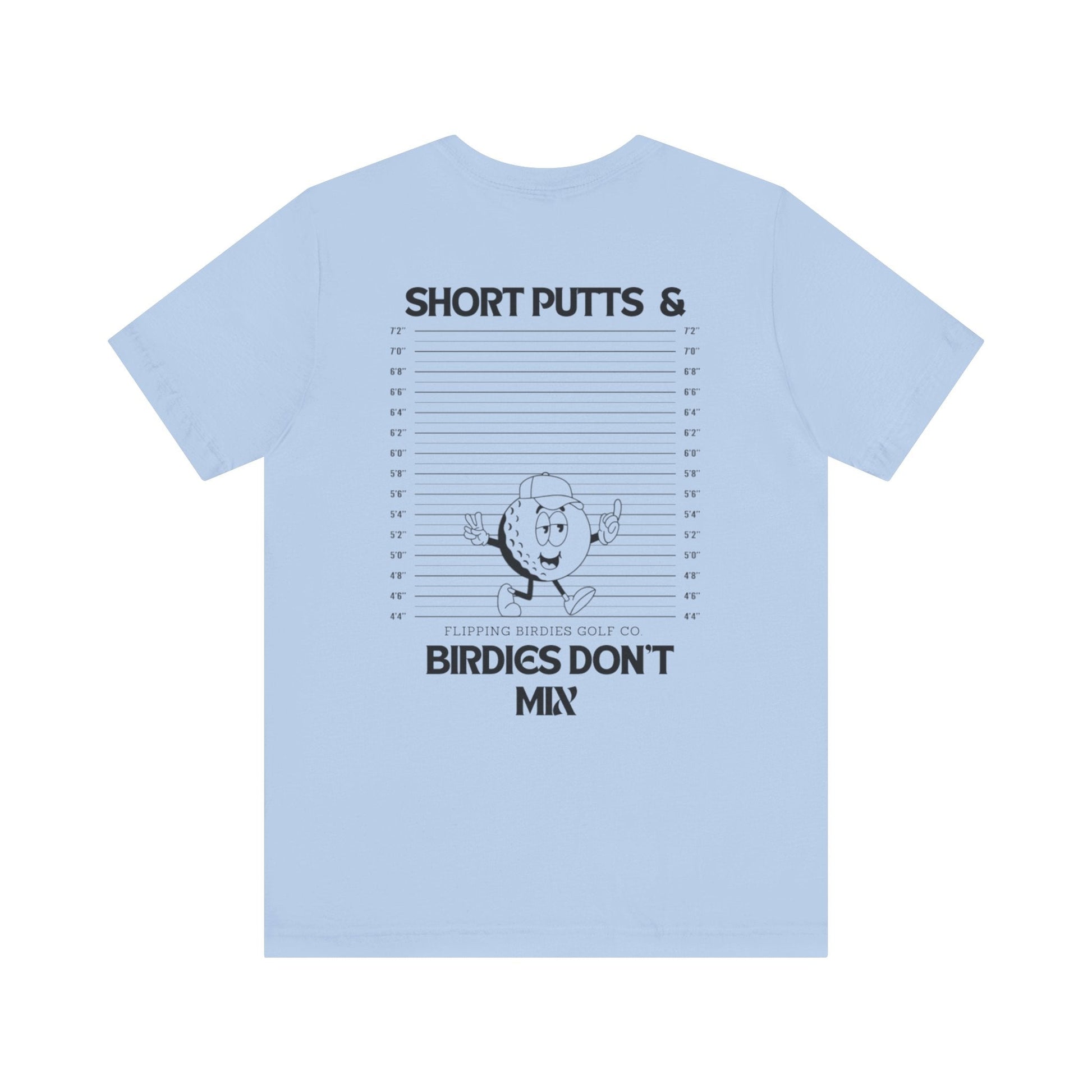 Flipping Birdies - Short Putts & Birdies Don’t Mix Tee