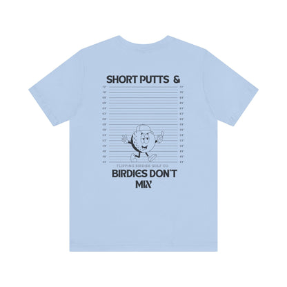 Flipping Birdies - Short Putts & Birdies Don’t Mix Tee